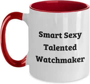 Gift from Asian Friends Coworkers to Watchmaker Smart Sexy Talented Watchmaker Two Tone Coffee Mug Valentine's Unique 