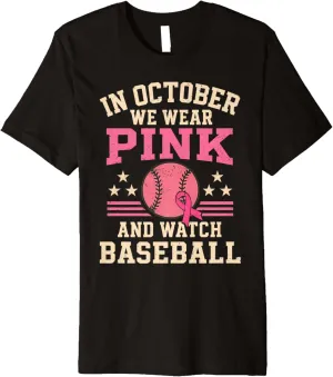 Premium T-Shirt In October We Wear Pink and Watch Baseball Breast eka embrace reside anguish endeavor knowledgeable Cancer 